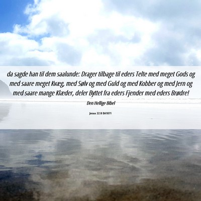 Picture 06 - Josua 22:8 DA1871 - da sagde han til dem saalunde: Drager tilbage til - Bible Verse Picture