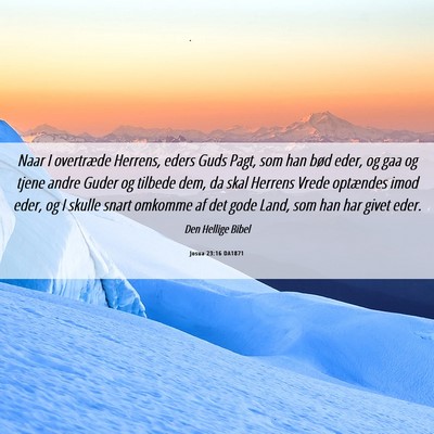 Picture 06 - Josua 23:16 DA1871 - Naar I overtræde Herrens, eders Guds Pagt, som - Bible Verse Picture