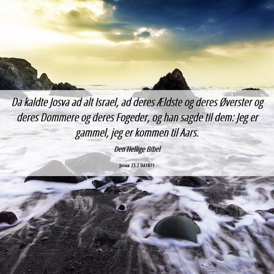 Picture 06 - Josua 23:2 DA1871 - Da kaldte Josva ad alt Israel, ad deres Ældste - Bible Verse Picture