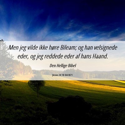 Picture 06 - Josua 24:10 DA1871 - Men jeg vilde ikke høre Bileam; og han - Bible Verse Picture