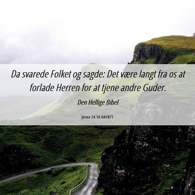 Picture 06 - Josua 24:16 DA1871 - Da svarede Folket og sagde: Det være langt fra - Bible Verse Picture