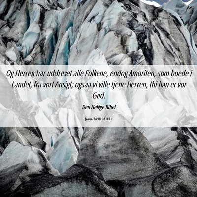 Picture 06 - Josua 24:18 DA1871 - Og Herren har uddrevet alle Folkene, endog - Bible Verse Picture