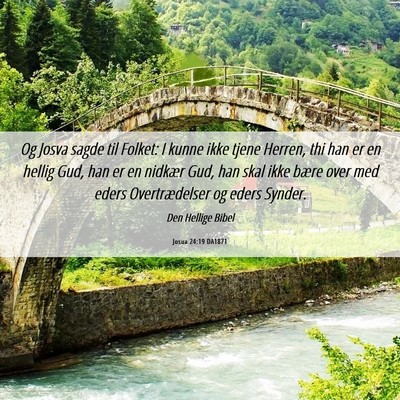 Picture 06 - Josua 24:19 DA1871 - Og Josva sagde til Folket: I kunne ikke tjene - Bible Verse Picture