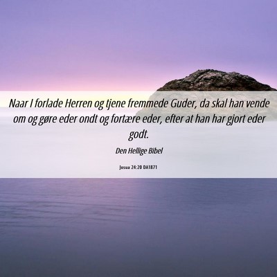 Picture 06 - Josua 24:20 DA1871 - Naar I forlade Herren og tjene fremmede Guder, da - Bible Verse Picture
