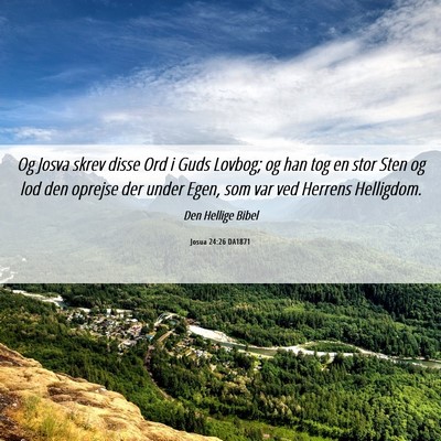 Picture 06 - Josua 24:26 DA1871 - Og Josva skrev disse Ord i Guds Lovbog; og han - Bible Verse Picture