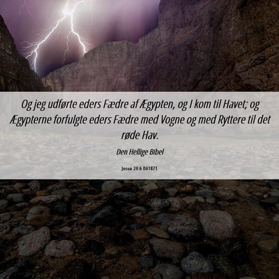Picture 06 - Josua 24:6 DA1871 - Og jeg udførte eders Fædre af Ægypten, og I - Bible Verse Picture