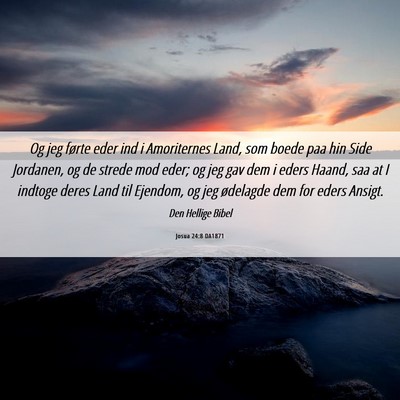 Picture 06 - Josua 24:8 DA1871 - Og jeg førte eder ind i Amoriternes Land, som - Bible Verse Picture