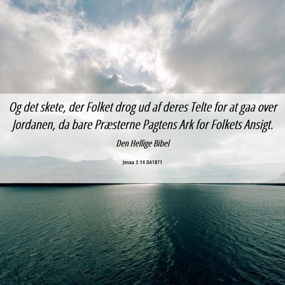 Picture 06 - Josua 3:14 DA1871 - Og det skete, der Folket drog ud af deres Telte - Bible Verse Picture