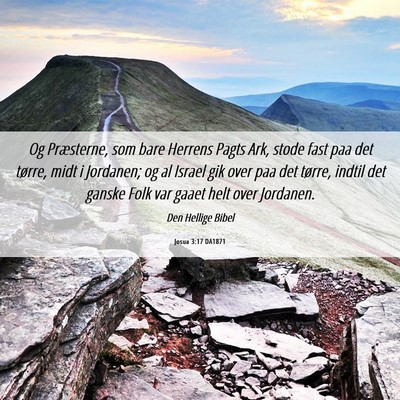 Picture 06 - Josua 3:17 DA1871 - Og Præsterne, som bare Herrens Pagts Ark, stode - Bible Verse Picture