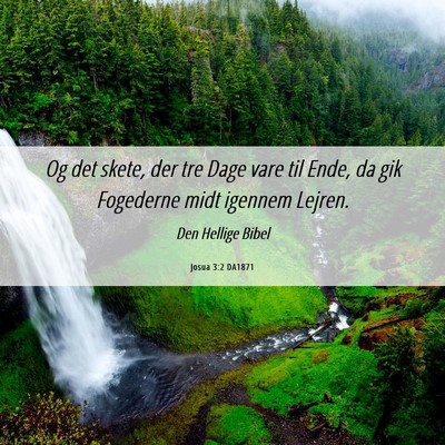 Picture 06 - Josua 3:2 DA1871 - Og det skete, der tre Dage vare til Ende, da gik - Bible Verse Picture