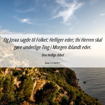 Picture 06 - Josua 3:5 DA1871 - Og Josva sagde til Folket: Helliger eder; thi - Bible Verse Picture