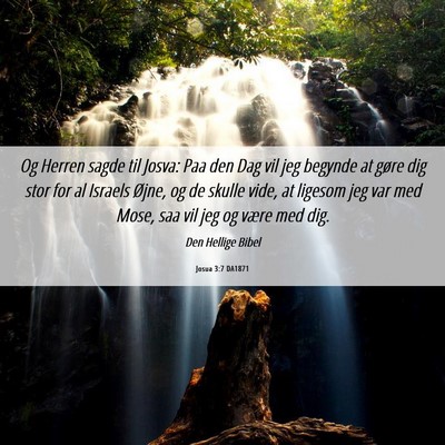 Picture 06 - Josua 3:7 DA1871 - Og Herren sagde til Josva: Paa den Dag vil jeg - Bible Verse Picture