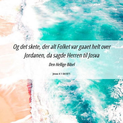 Picture 06 - Josua 4:1 DA1871 - Og det skete, der alt Folket var gaaet helt over - Bible Verse Picture