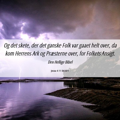 Picture 06 - Josua 4:11 DA1871 - Og det skete, der det ganske Folk var gaaet helt - Bible Verse Picture