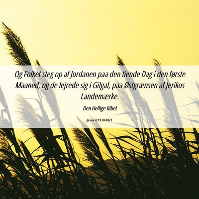 Picture 06 - Josua 4:19 DA1871 - Og Folket steg op af Jordanen paa den tiende Dag - Bible Verse Picture