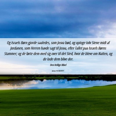 Picture 06 - Josua 4:8 DA1871 - Og Israels Børn gjorde saaledes, som Josva bød, - Bible Verse Picture
