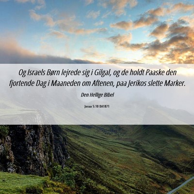 Picture 06 - Josua 5:10 DA1871 - Og Israels Børn lejrede sig i Gilgal, og de - Bible Verse Picture