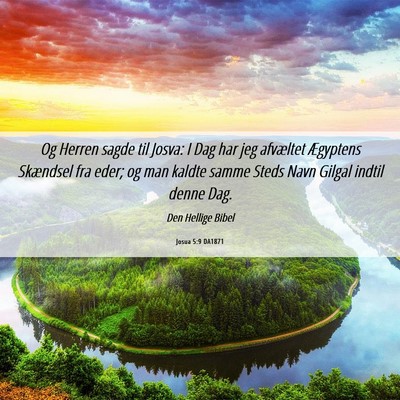 Picture 06 - Josua 5:9 DA1871 - Og Herren sagde til Josva: I Dag har jeg - Bible Verse Picture