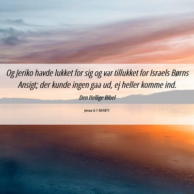 Picture 06 - Josua 6:1 DA1871 - Og Jeriko havde lukket for sig og var tillukket - Bible Verse Picture