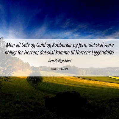 Picture 06 - Josua 6:19 DA1871 - Men alt Sølv og Guld og Kobberkar og Jern, det - Bible Verse Picture
