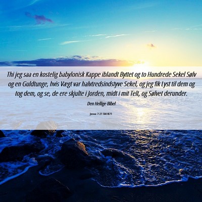 Picture 06 - Josua 7:21 DA1871 - Thi jeg saa en kostelig babylonisk Kappe iblandt - Bible Verse Picture