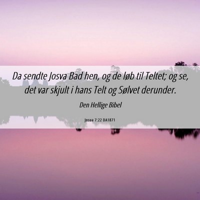 Picture 06 - Josua 7:22 DA1871 - Da sendte Josva Bad hen, og de løb til Teltet; - Bible Verse Picture