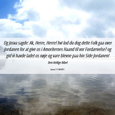 Picture 06 - Josua 7:7 DA1871 - Og Josva sagde: Ak, Herre, Herre! hvi lod du dog - Bible Verse Picture