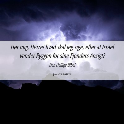 Picture 06 - Josua 7:8 DA1871 - Hør mig, Herre! hvad skal jeg sige, efter at - Bible Verse Picture