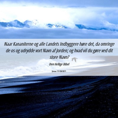 Picture 06 - Josua 7:9 DA1871 - Naar Kananiterne og alle Landets Indbyggere høre - Bible Verse Picture