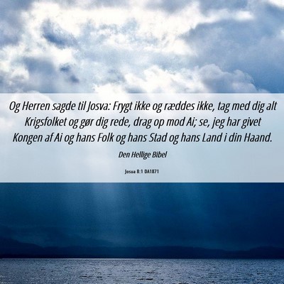 Picture 06 - Josua 8:1 DA1871 - Og Herren sagde til Josva: Frygt ikke og ræddes - Bible Verse Picture