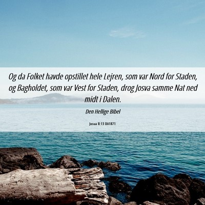 Picture 06 - Josua 8:13 DA1871 - Og da Folket havde opstillet hele Lejren, som var - Bible Verse Picture