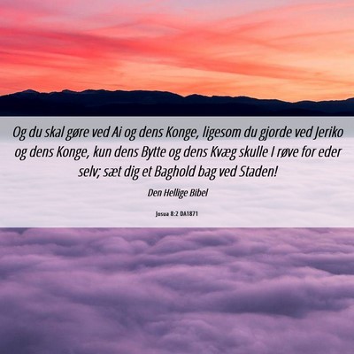 Picture 06 - Josua 8:2 DA1871 - Og du skal gøre ved Ai og dens Konge, ligesom du - Bible Verse Picture