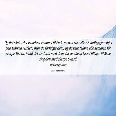 Picture 06 - Josua 8:24 DA1871 - Og det skete, der Israel var kommet til Ende med - Bible Verse Picture