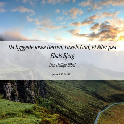 Picture 06 - Josua 8:30 DA1871 - Da byggede Josva Herren, Israels Gud, et Alter - Bible Verse Picture