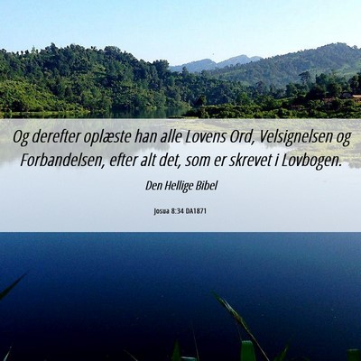 Picture 06 - Josua 8:34 DA1871 - Og derefter oplæste han alle Lovens Ord, - Bible Verse Picture