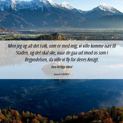 Picture 06 - Josua 8:5 DA1871 - Men jeg og alt det Folk, som er med mig, vi ville - Bible Verse Picture