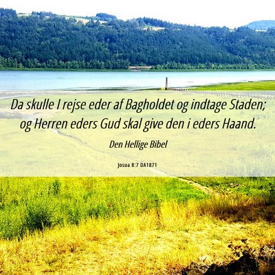 Picture 06 - Josua 8:7 DA1871 - Da skulle I rejse eder af Bagholdet og indtage - Bible Verse Picture