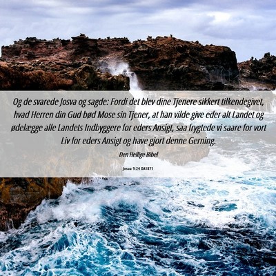 Picture 06 - Josua 9:24 DA1871 - Og de svarede Josva og sagde: Fordi det blev dine - Bible Verse Picture