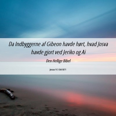 Picture 06 - Josua 9:3 DA1871 - Da Indbyggerne af Gibeon havde hørt, hvad Josva - Bible Verse Picture