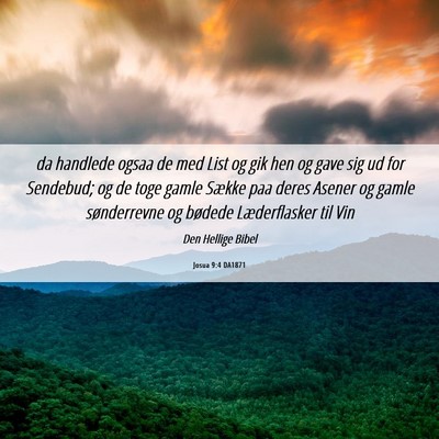 Picture 06 - Josua 9:4 DA1871 - da handlede ogsaa de med List og gik hen og gave - Bible Verse Picture
