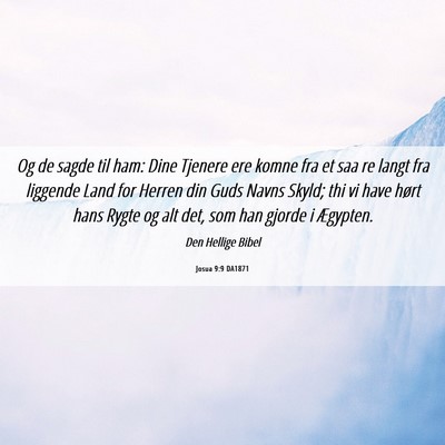 Picture 06 - Josua 9:9 DA1871 - Og de sagde til ham: Dine Tjenere ere komne fra - Bible Verse Picture