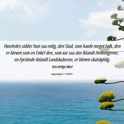 Picture 06 - Klagesangene 1:1 DA1871 - Hvorledes sidder hun saa enlig, den Stad, som - Bible Verse Picture