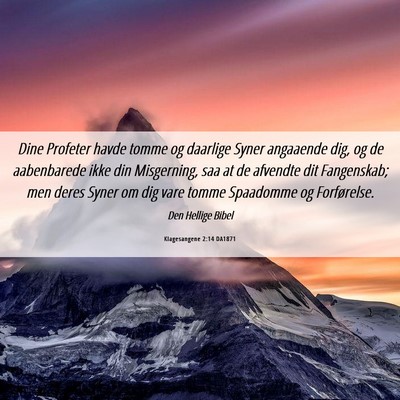 Picture 06 - Klagesangene 2:14 DA1871 - Dine Profeter havde tomme og daarlige Syner - Bible Verse Picture