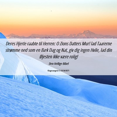 Picture 06 - Klagesangene 2:18 DA1871 - Deres Hjerte raabte til Herren: O Zions Datters - Bible Verse Picture