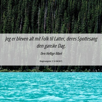 Picture 06 - Klagesangene 3:14 DA1871 - Jeg er bleven alt mit Folk til Latter, deres - Bible Verse Picture