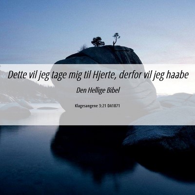 Picture 06 - Klagesangene 3:21 DA1871 - Dette vil jeg tage mig til Hjerte, derfor vil jeg - Bible Verse Picture