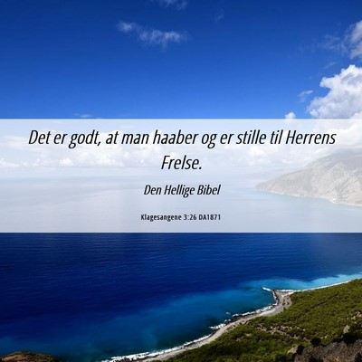 Picture 06 - Klagesangene 3:26 DA1871 - Det er godt, at man haaber og er stille til - Bible Verse Picture