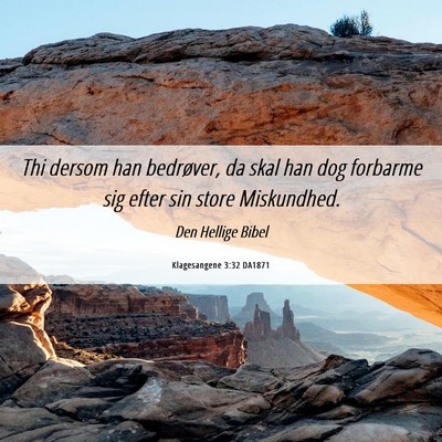 Picture 06 - Klagesangene 3:32 DA1871 - Thi dersom han bedrøver, da skal han dog - Bible Verse Picture
