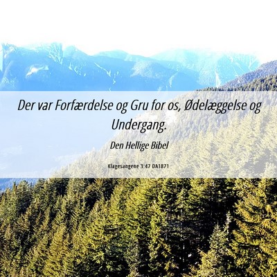Picture 06 - Klagesangene 3:47 DA1871 - Der var Forfærdelse og Gru for os, Ødelæggelse - Bible Verse Picture