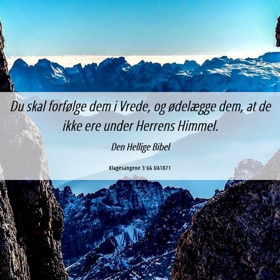 Picture 06 - Klagesangene 3:66 DA1871 - Du skal forfølge dem i Vrede, og ødelægge dem, - Bible Verse Picture